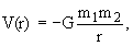 $V(r) = -G\displaystyle{\frac{{m}_{1}{m}_{2}}{r}}$